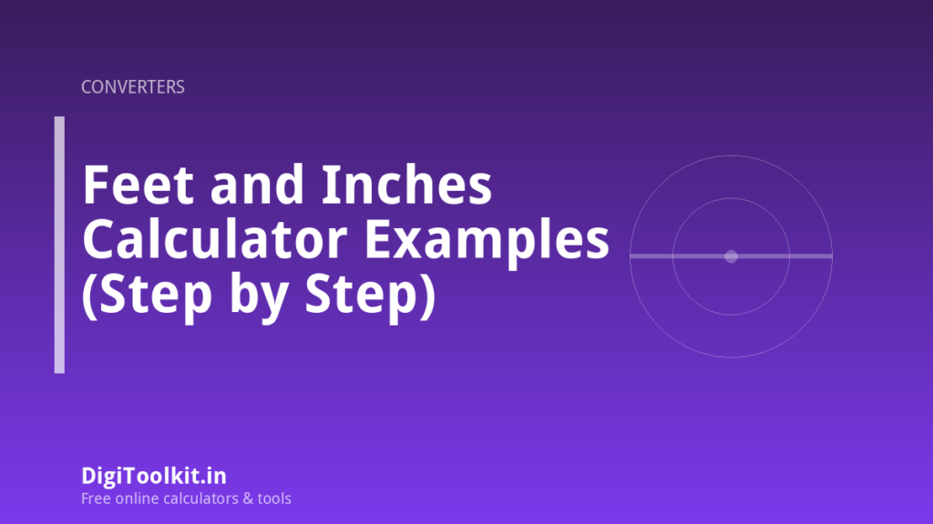 Feet and Inches Calculator Examples (Step by Step)